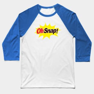 Oh Snap! Baseball T-Shirt